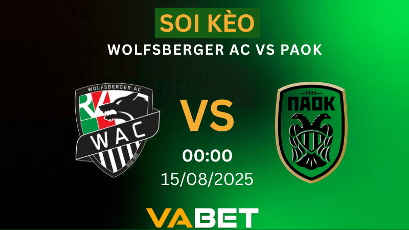 VABET Nhận định soi kèo Wolfsberger AC vs PAOK 00h00 ngày 15/08/2025 - Vòng loại Europa League
