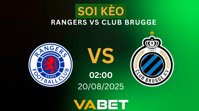 VABET Nhận định soi kèo Rangers vs Club Brugge 02h00 ngày 20/08/2025 - Vòng loại Champions League