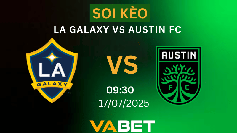VABET Soi kèo LA Galaxy vs Austin FC 09h30 ngày 17/07/2025 - Nhà nghề Mỹ