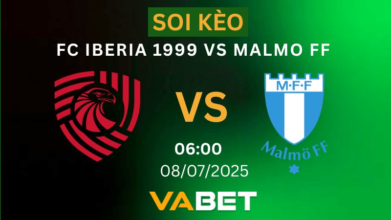 VABET Soi kèo FC Iberia 1999 vs Malmo FF 23h00 ngày 08/07/2025 - Vòng Loại Champions League